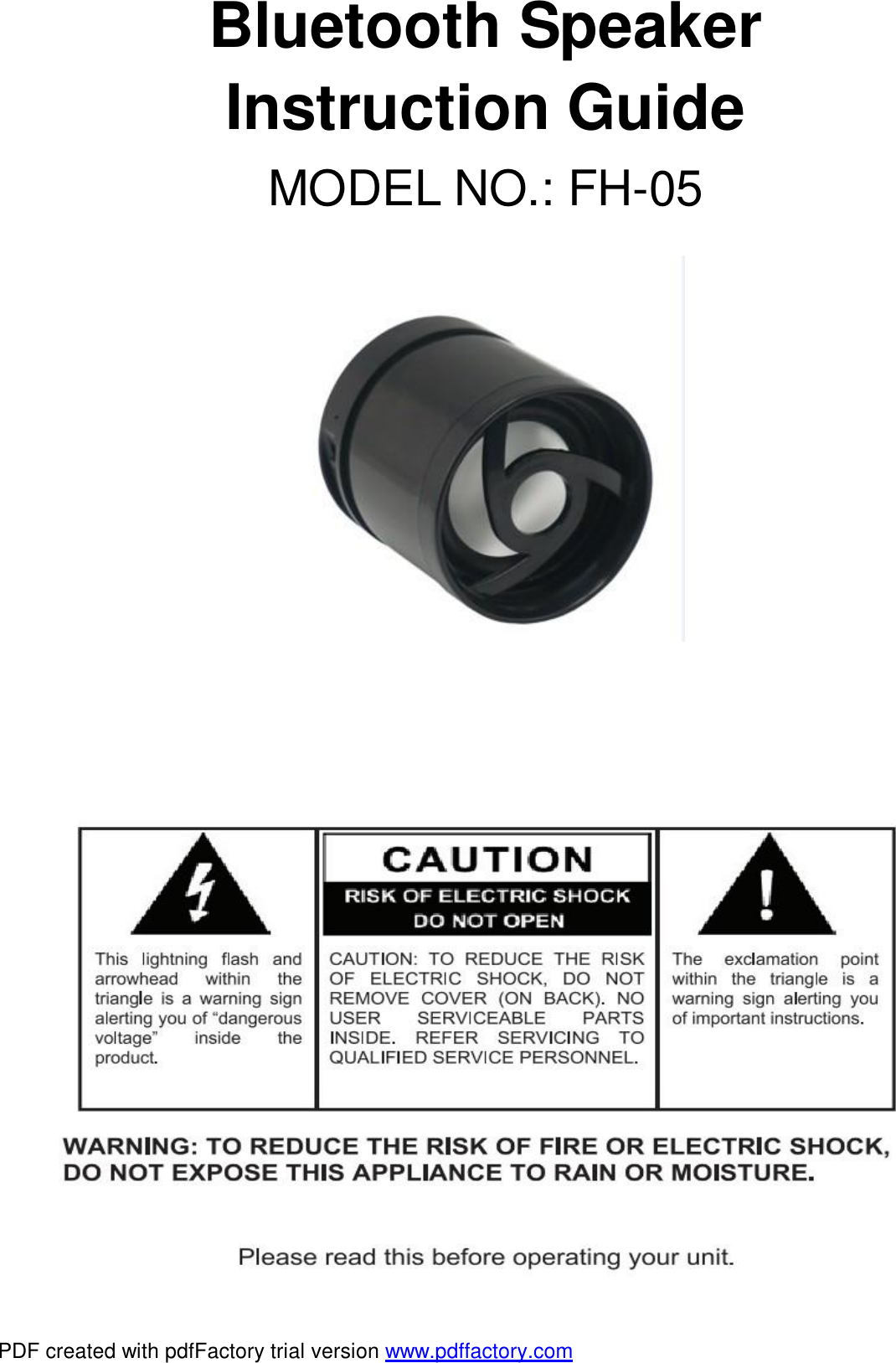 Bluetooth Speaker Instruction Guide MODEL NO.: FH-05                       PDF created with pdfFactory trial version www.pdffactory.com