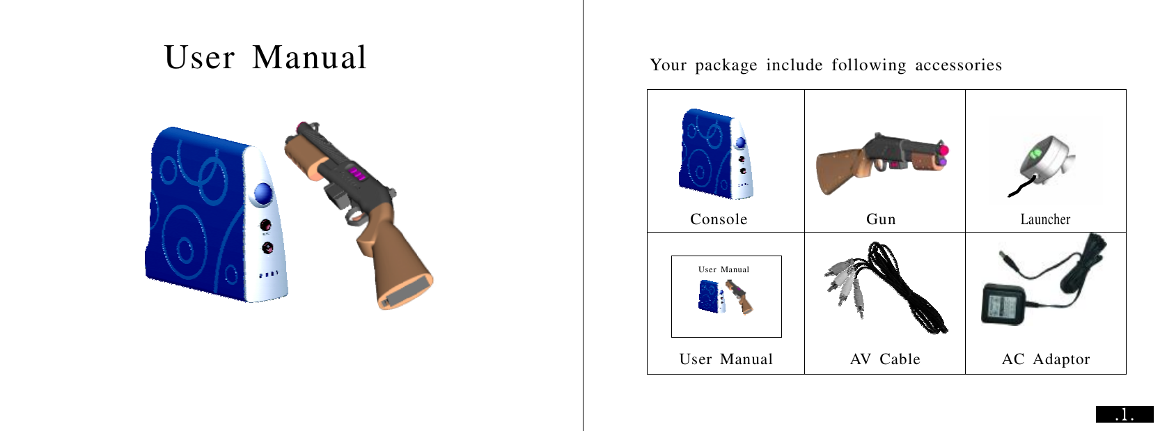 Console GunLauncherAVCable UserManual ACAdaptor UserManual Yourpackageincludefollowingaccessories    UserManual 