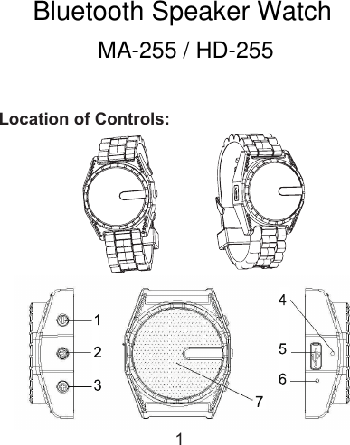 1 Location of Controls:  MA-255 / HD-255Bluetooth Speaker Watch