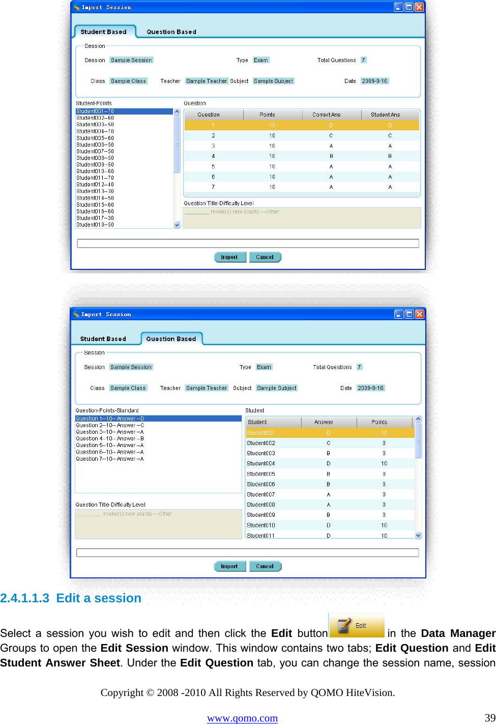 Copyright © 2008 -2010 All Rights Reserved by QOMO HiteVision. www.qomo.com                                                                          39    2.4.1.1.3  Edit a session Select a session you wish to edit and then click the Edit  button  in  the  Data Manager Groups to open the Edit Session window. This window contains two tabs; Edit Question and Edit Student Answer Sheet. Under the Edit Question tab, you can change the session name, session 