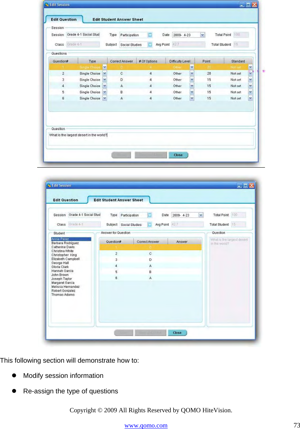 Copyright © 2009 All Rights Reserved by QOMO HiteVision. www.qomo.com                                                                          73    This following section will demonstrate how to:  Modify session information  Re-assign the type of questions 