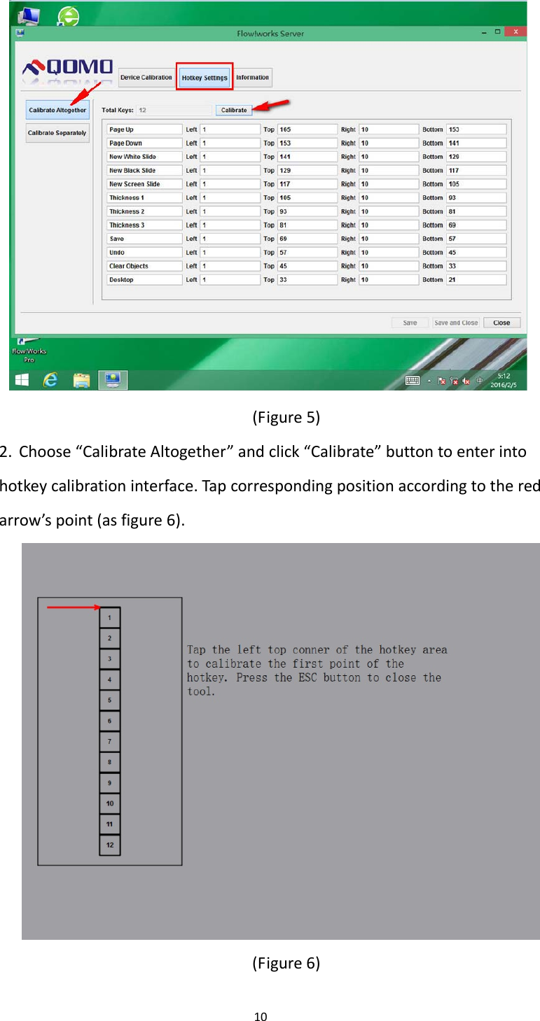 10(Figure5)2. Choose“CalibrateAltogether”andclick“Calibrate”buttontoenterintohotkeycalibrationinterface.Tapcorrespondingpositionaccordingtotheredarrow’spoint(asfigure6).(Figure6)