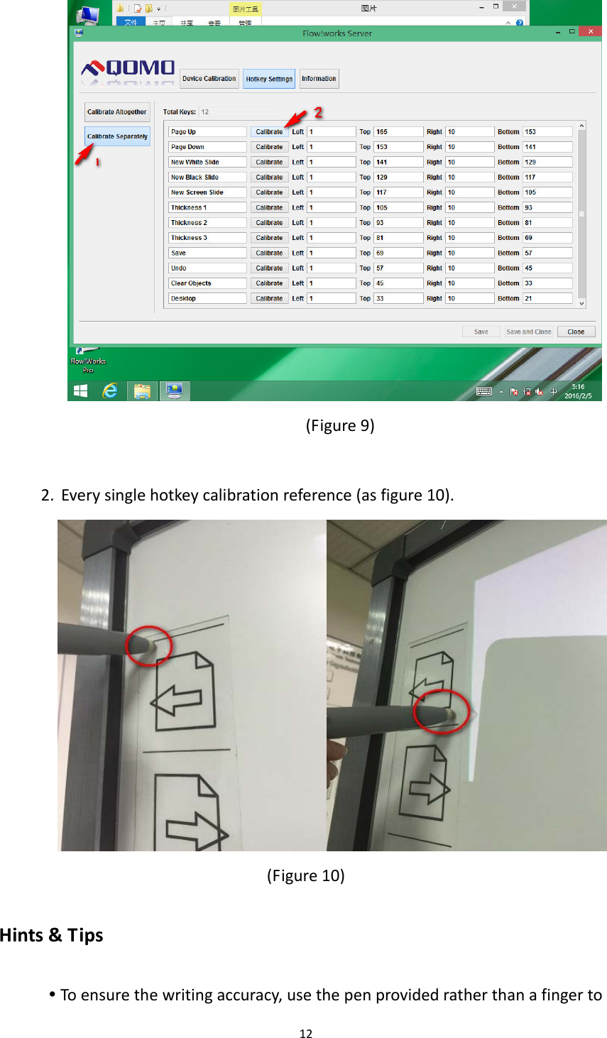 12(Figure9)2. Everysinglehotkeycalibrationreference(asfigure10).(Figure10)Hints&amp;TipsToensurethewritingaccuracy,usethepenprovidedratherthanafingerto