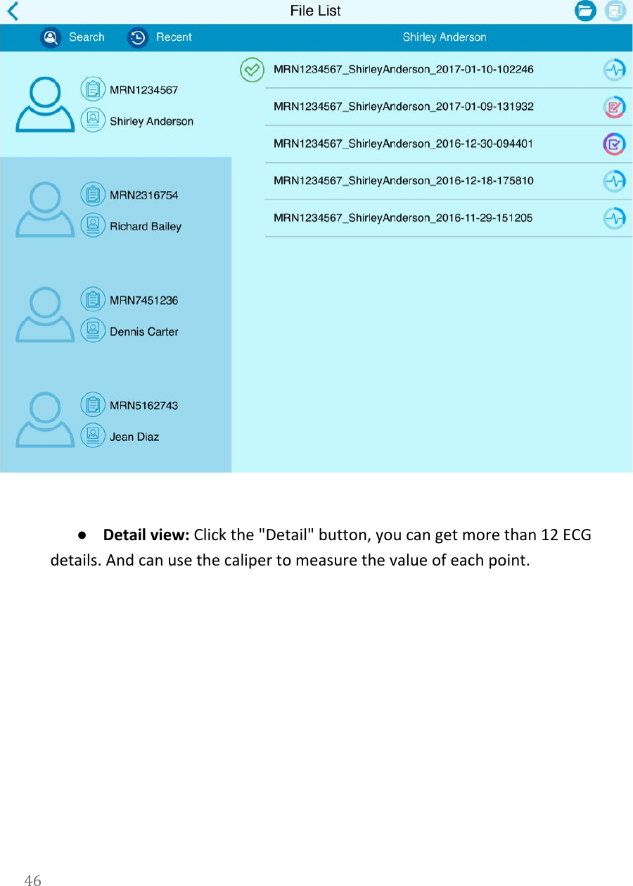     ●Detail view: Click the "Detail" button, you can get more than 12 ECG details. And can use the caliper to measure the value of each point.  46  