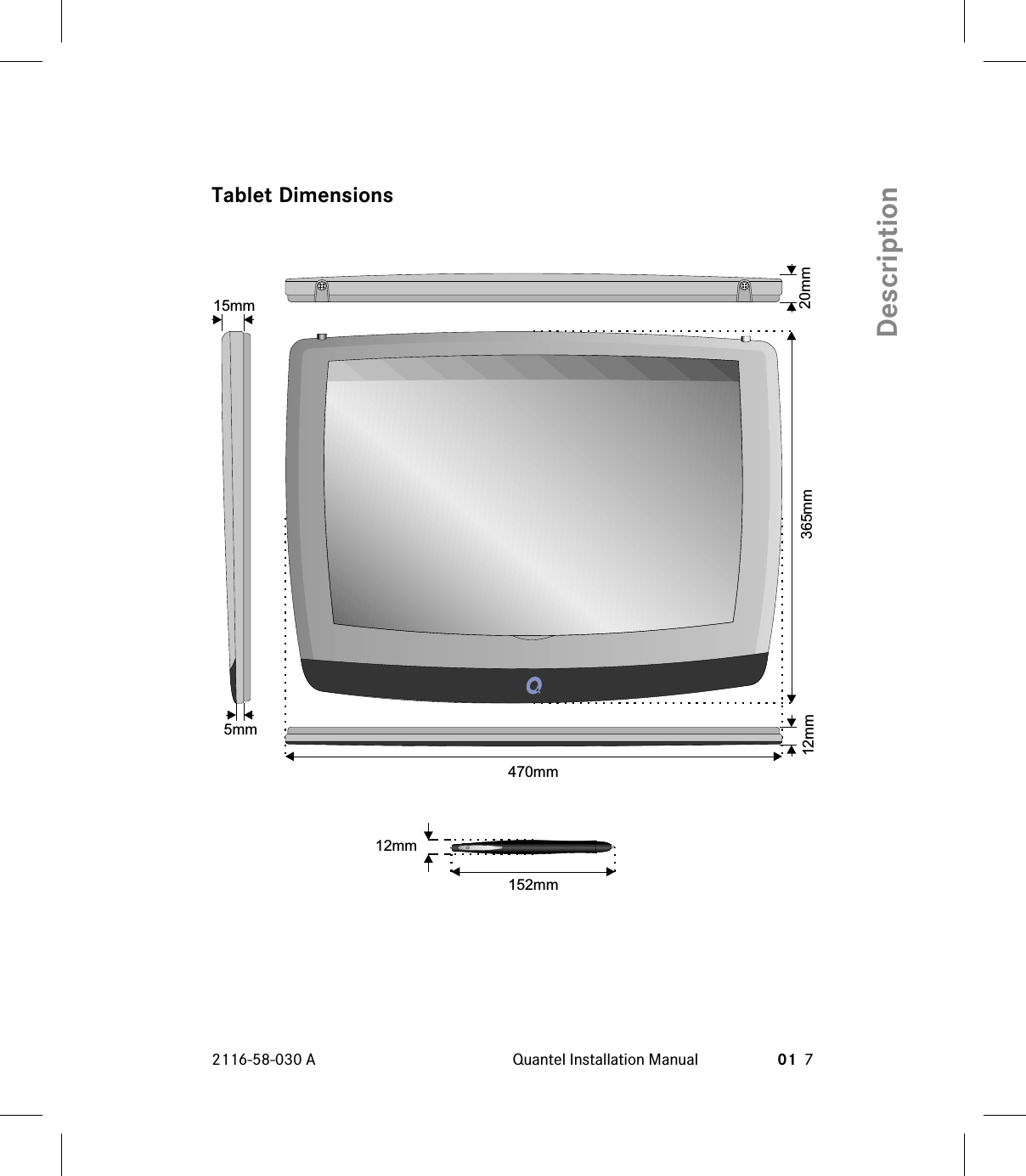 Tablet Dimensions2116-58-030 A Quantel Installation Manual 01 7Description365mm470mm12mm5mm15mm20mm152mm12mm