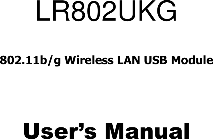     LR802UKG  802.11b/g Wireless LAN USB Module  User&rsquo;s Manual   