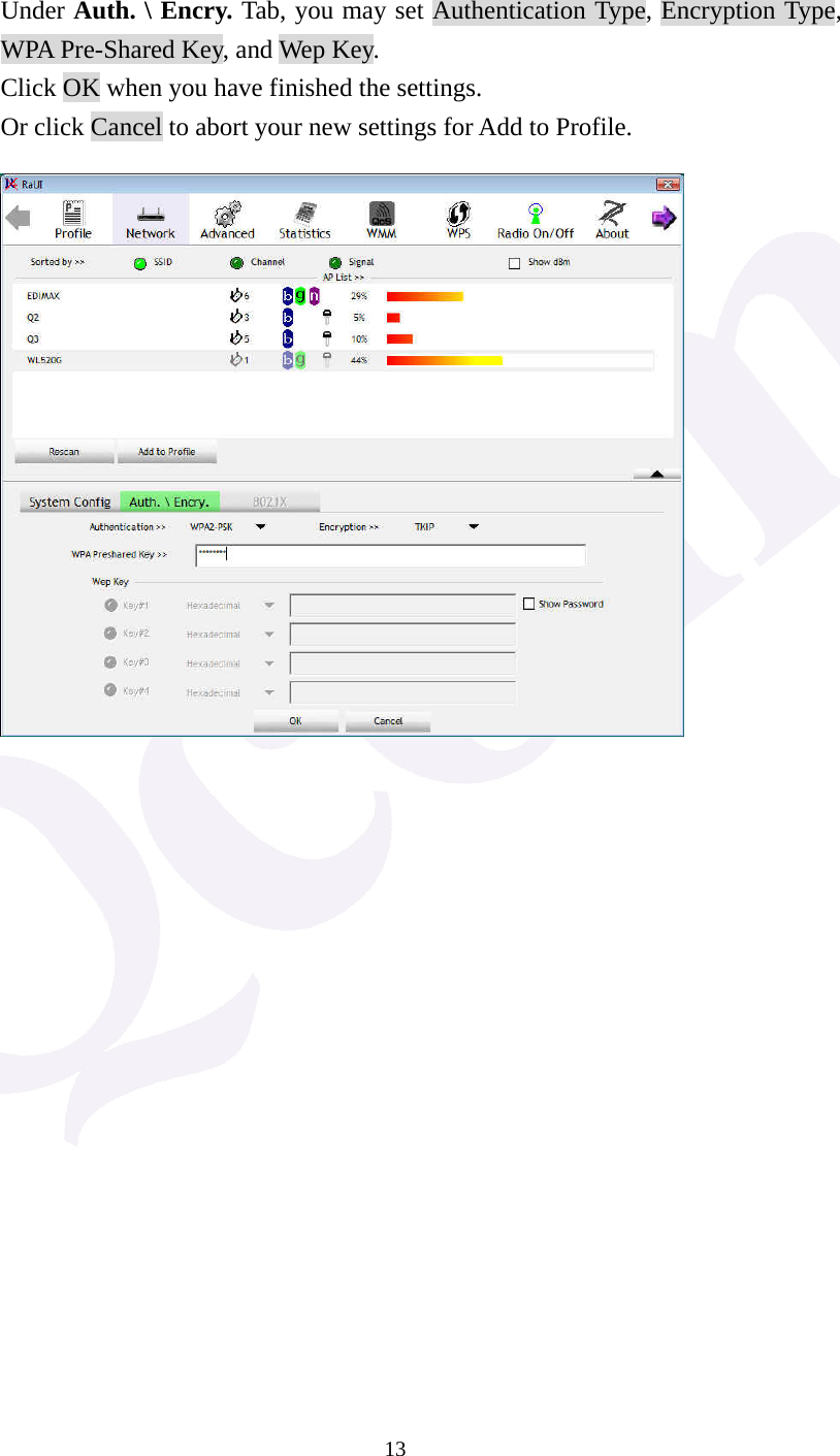  13  Under Auth. \ Encry. Tab, you may set Authentication Type, Encryption Type, WPA Pre-Shared Key, and Wep Key.   Click OK when you have finished the settings. Or click Cancel to abort your new settings for Add to Profile.                   