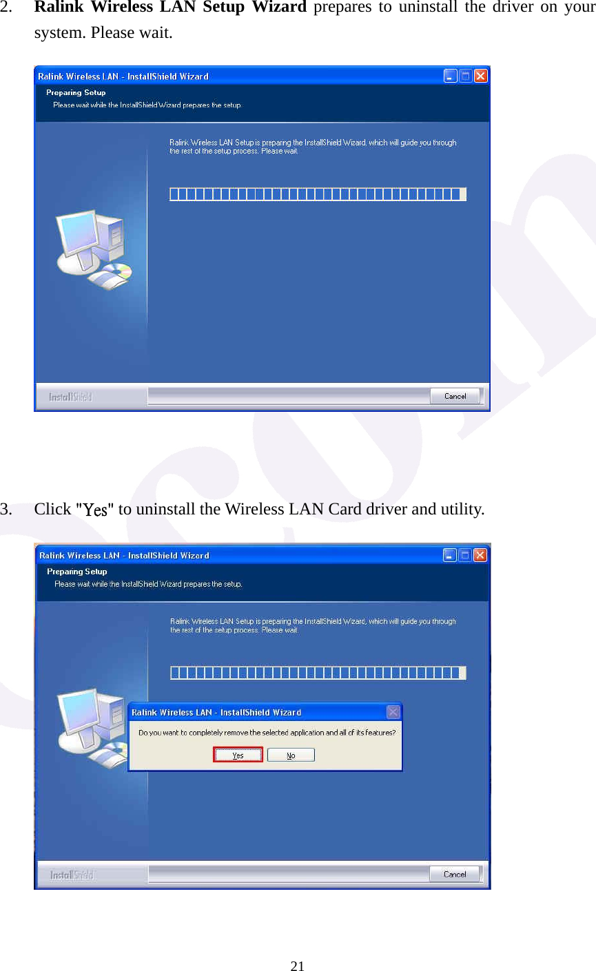  21  2. Ralink Wireless LAN Setup Wizard prepares to uninstall the driver on your system. Please wait.          3. Click "Yes" to uninstall the Wireless LAN Card driver and utility.        