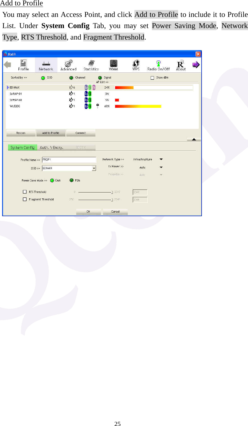  25  Add to Profile You may select an Access Point, and click Add to Profile to include it to Profile List. Under System Config Tab, you may set Power Saving Mode, Network Type, RTS Threshold, and Fragment Threshold.                   