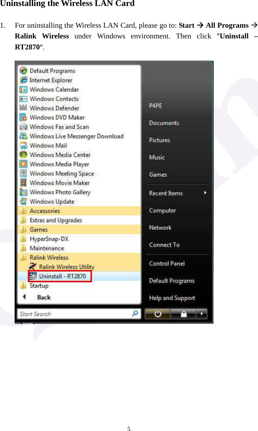  5 Uninstalling the Wireless LAN Card  1. For uninstalling the Wireless LAN Card, please go to: Start &AElig; All Programs &AElig; Ralink Wireless under Windows environment. Then click "Uninstall &ndash; RT2870".               