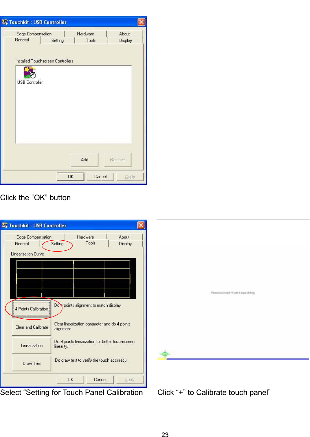 23   Click the &ldquo;OK&rdquo; button   Select &ldquo;Setting for Touch Panel Calibration   Click &ldquo;+&rdquo; to Calibrate touch panel&rdquo; 