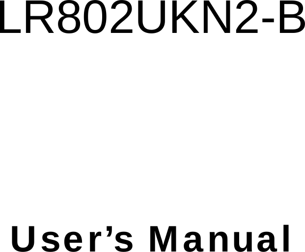     LR802UKN2-B    User&rsquo;s Manual   