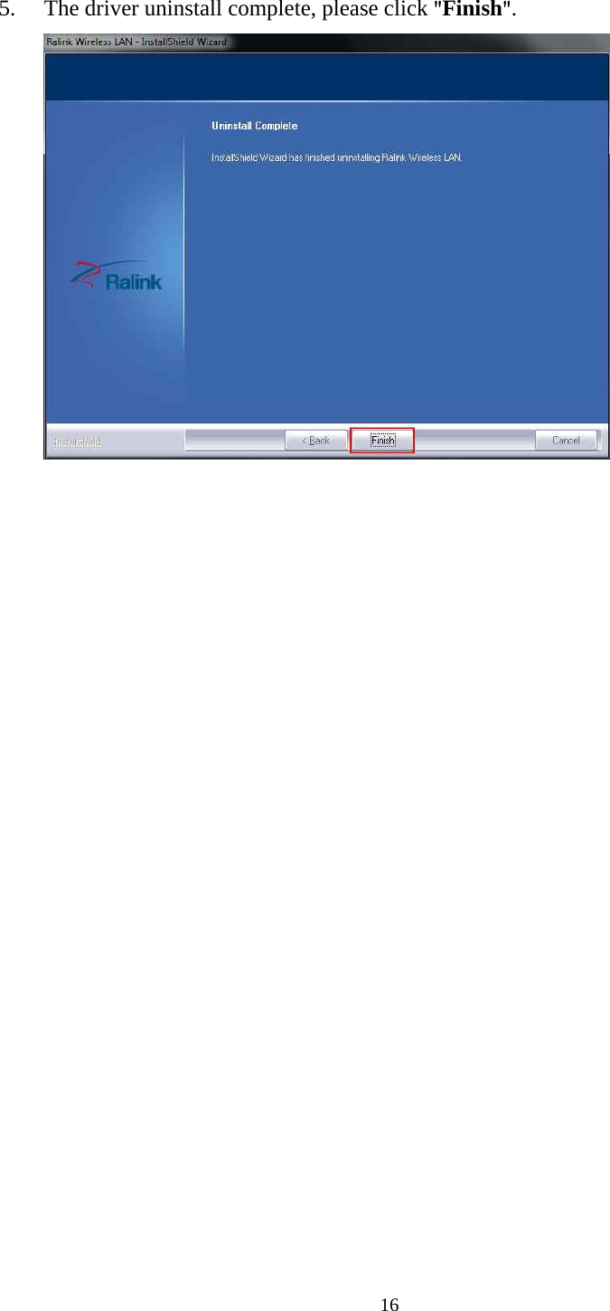  16 5. The driver uninstall complete, please click "Finish".  