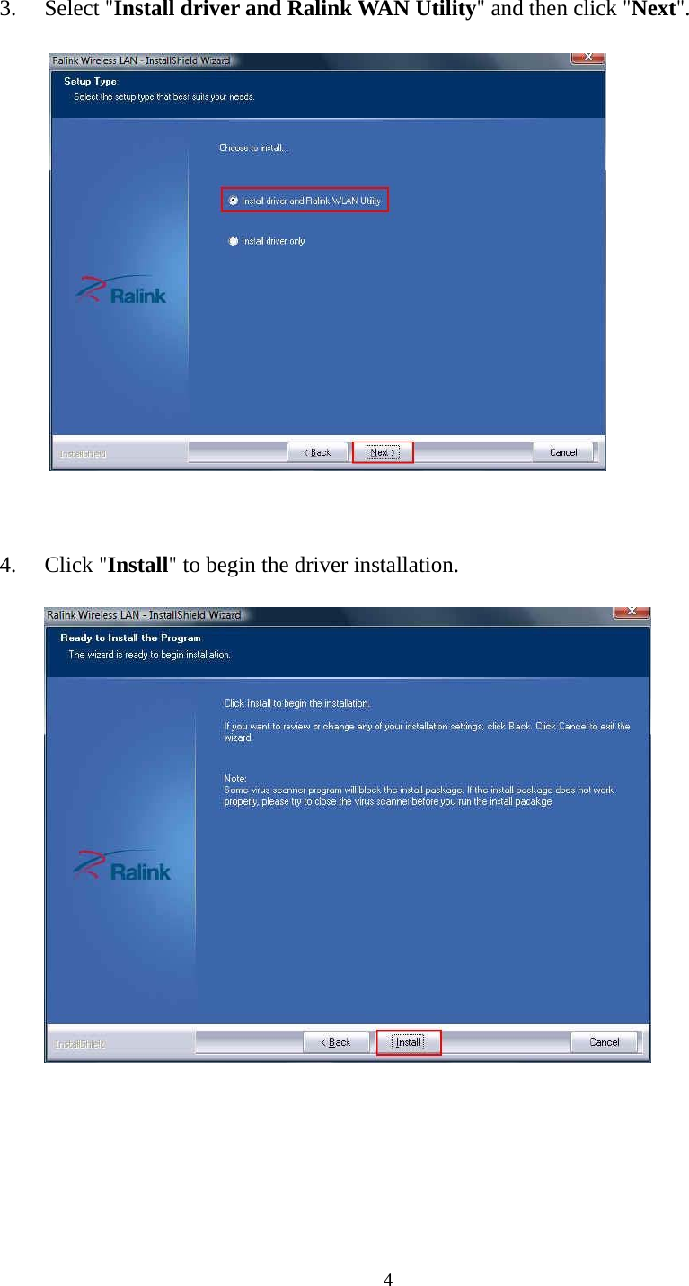  4 3. Select "Install driver and Ralink WAN Utility" and then click "Next".    4. Click "Install" to begin the driver installation.              