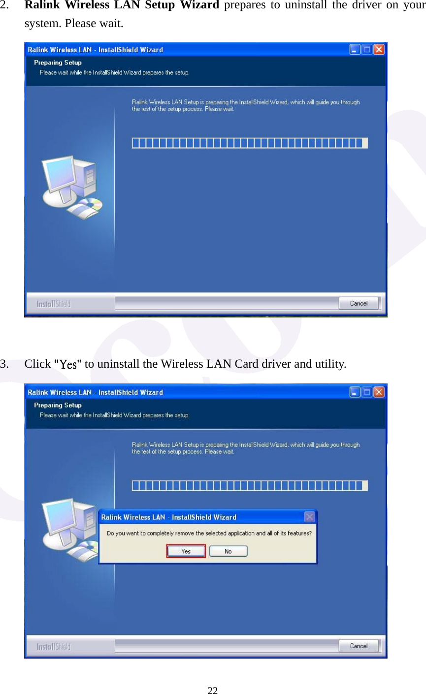  22  2. Ralink Wireless LAN Setup Wizard prepares to uninstall the driver on your system. Please wait.         3. Click "Yes" to uninstall the Wireless LAN Card driver and utility.       