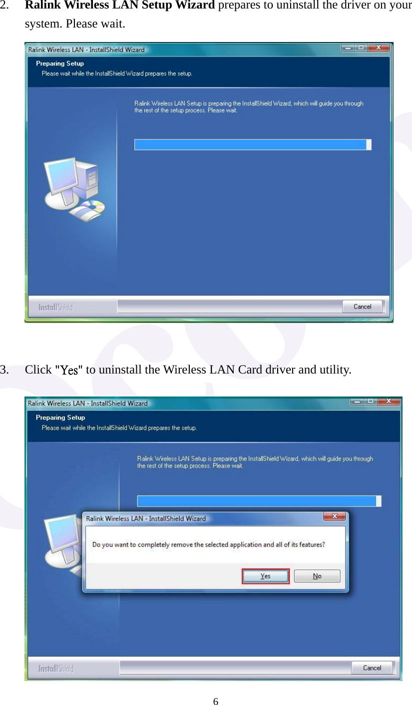  6  2. Ralink Wireless LAN Setup Wizard prepares to uninstall the driver on your system. Please wait.         3. Click "Yes" to uninstall the Wireless LAN Card driver and utility.       