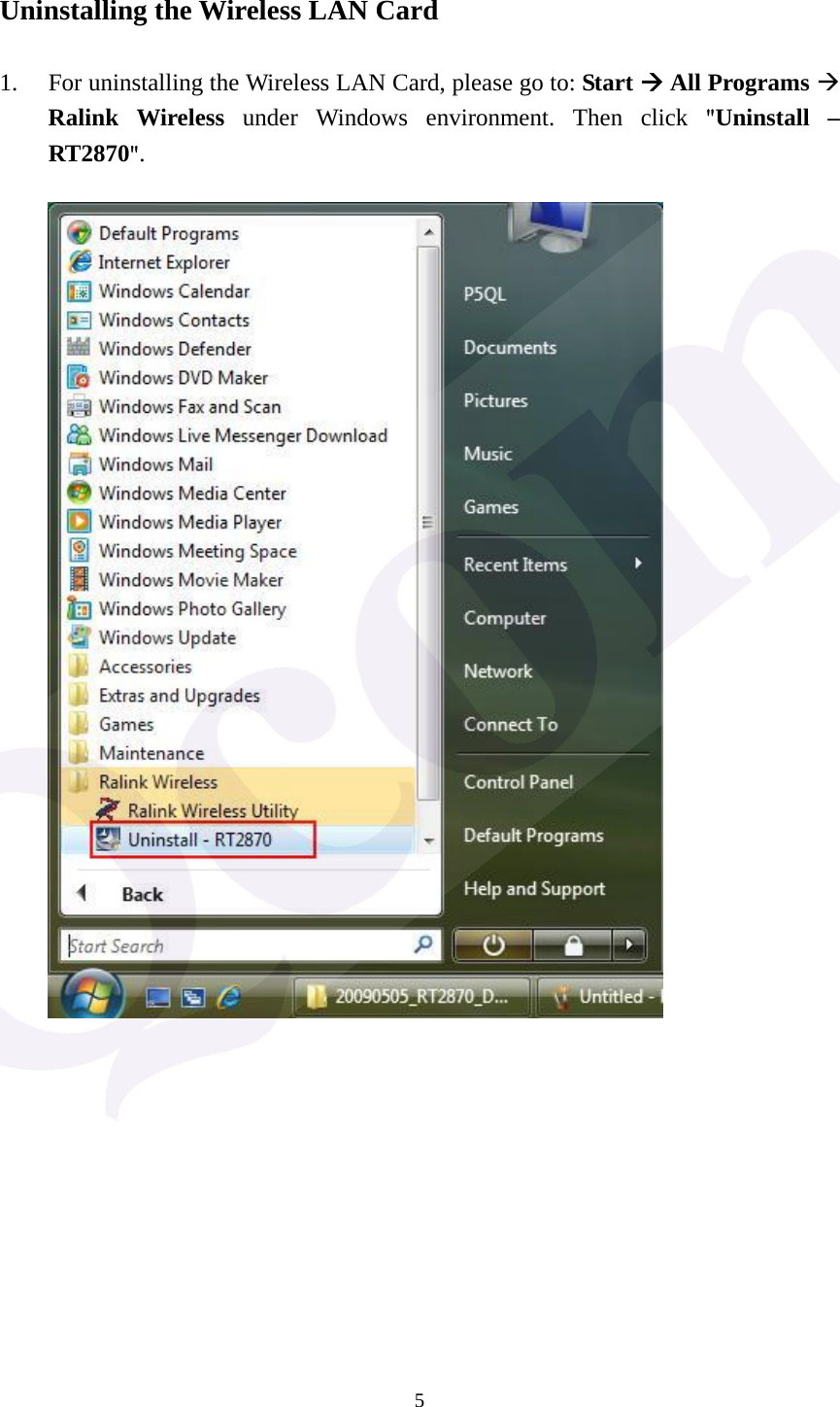  5 Uninstalling the Wireless LAN Card  1. For uninstalling the Wireless LAN Card, please go to: Start  All Programs  Ralink Wireless under Windows environment. Then click "Uninstall &ndash; RT2870".                