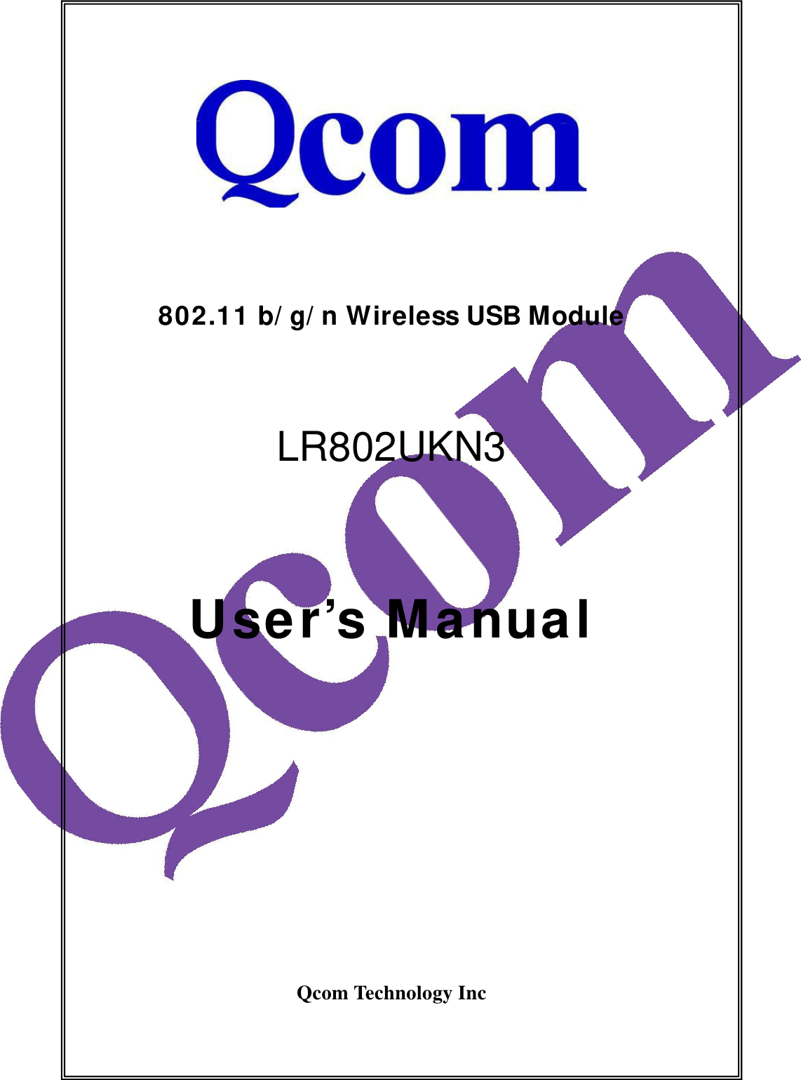     802.11 b/ g/ n Wireless USB Module  LR802UKN3  User&rsquo;s Manual         Qcom Technology Inc 