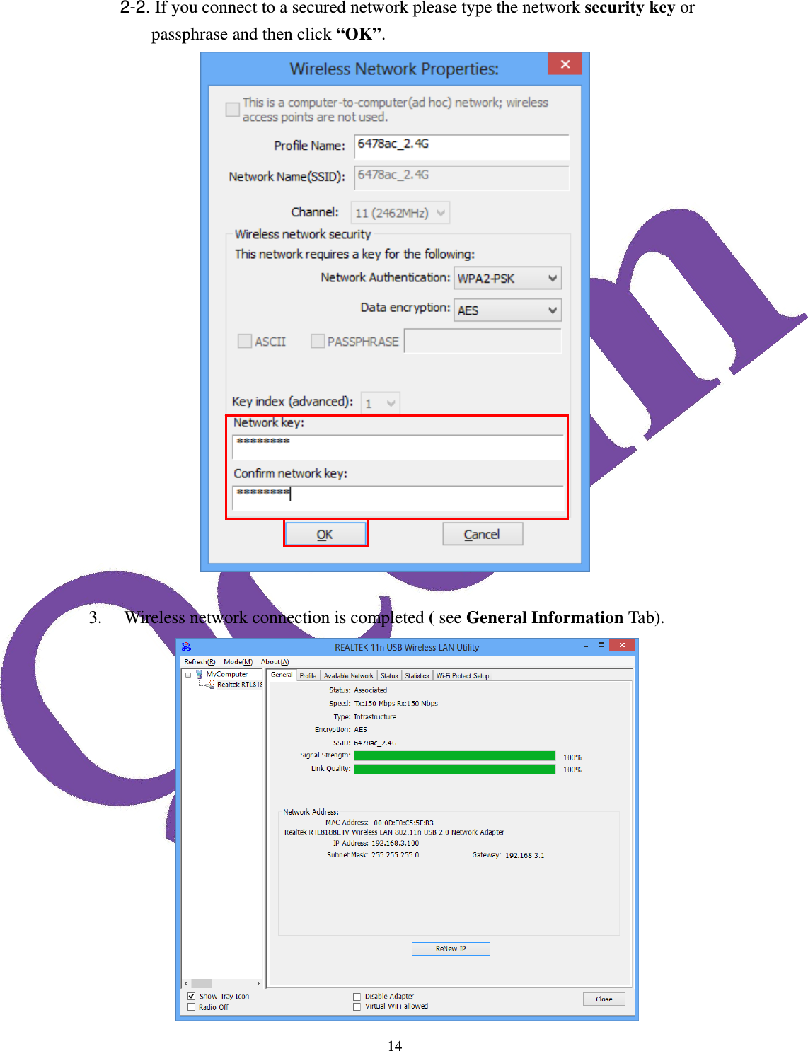  142-2. If you connect to a secured network please type the network security key or passphrase and then click &ldquo;OK&rdquo;.   3. Wireless network connection is completed ( see General Information Tab).  