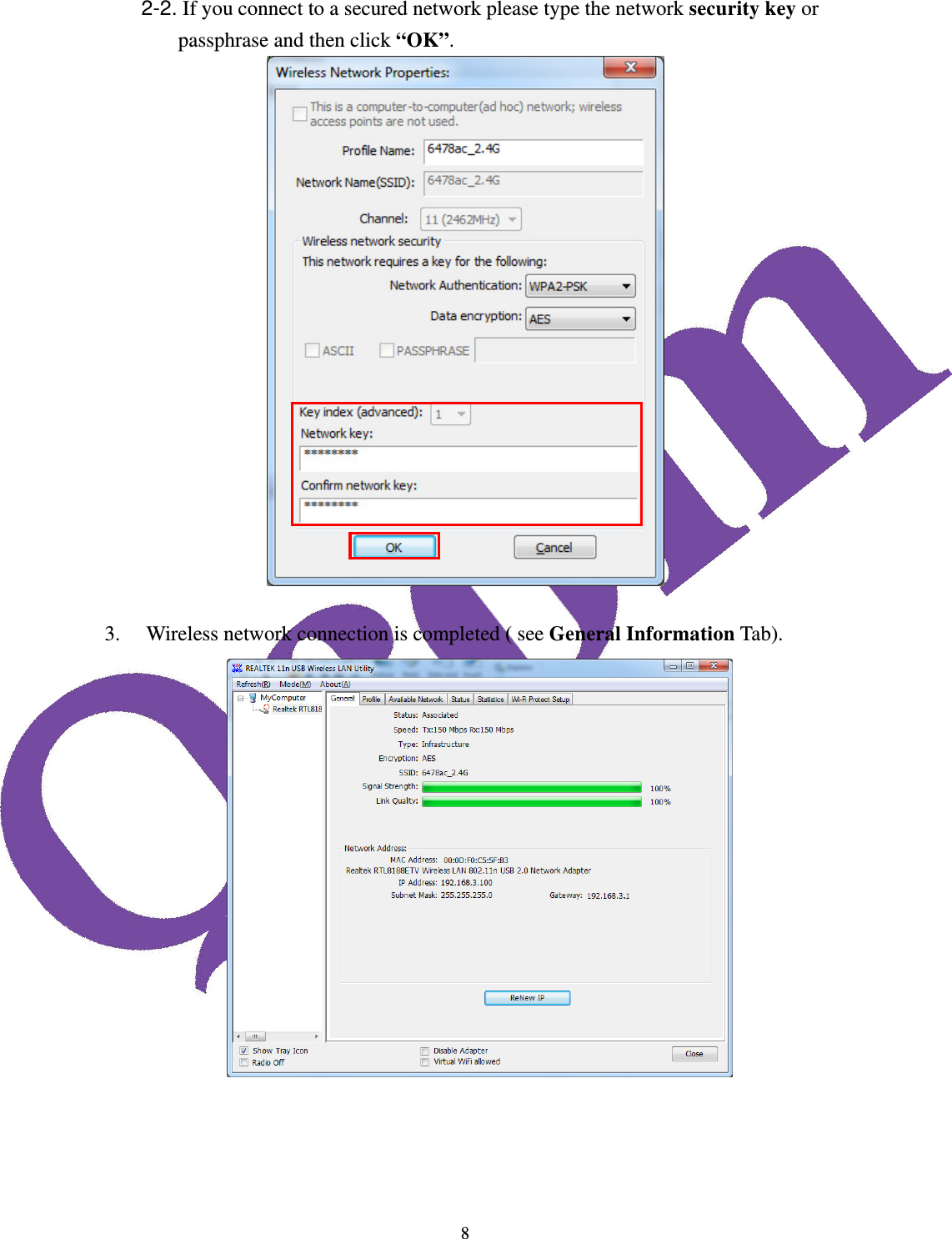  82-2. If you connect to a secured network please type the network security key or passphrase and then click &ldquo;OK&rdquo;.   3. Wireless network connection is completed ( see General Information Tab).   