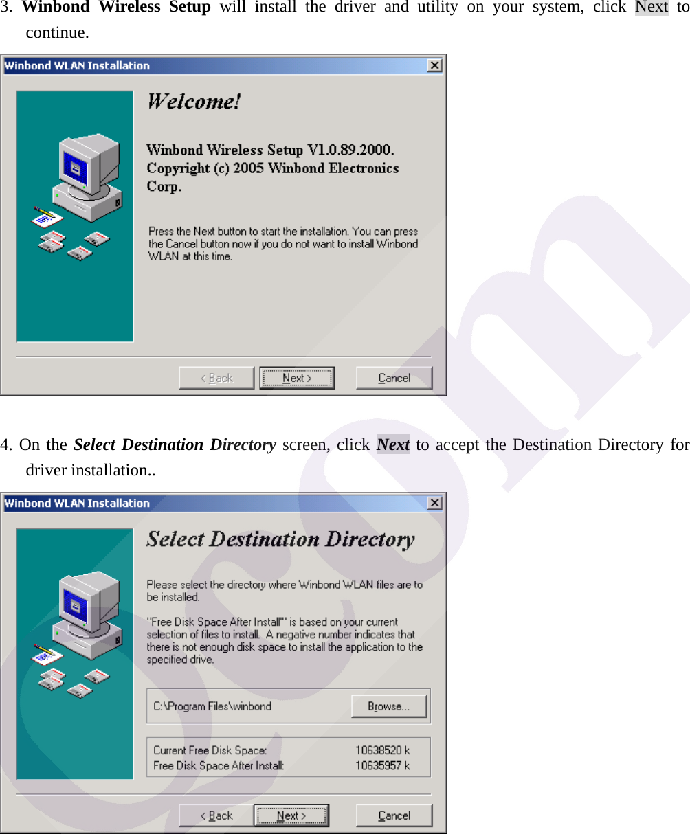 3.  Winbond Wireless Setup will install the driver and utility on your system, click Next to continue.   4. On the Select Destination Directory screen, click Next to accept the Destination Directory for driver installation..  