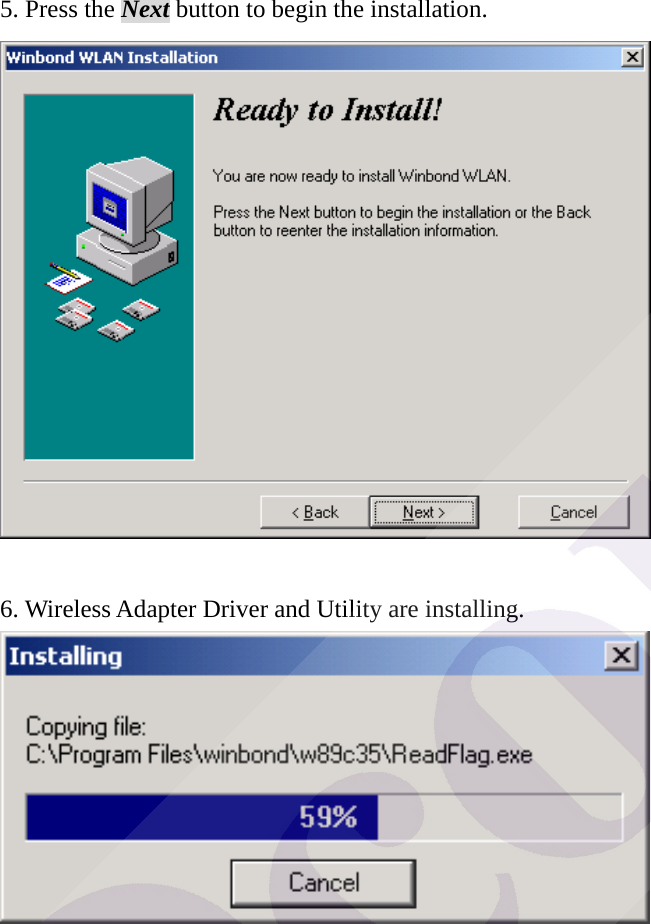 5. Press the Next button to begin the installation.   6. Wireless Adapter Driver and Utility are installing.  