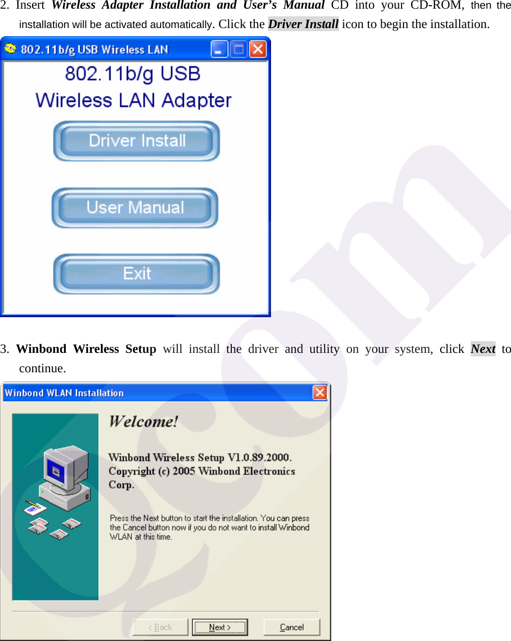 2. Insert Wireless Adapter Installation and User&rsquo;s Manual CD into your CD-ROM, then the installation will be activated automatically. Click the Driver Install icon to begin the installation.   3.  Winbond Wireless Setup will install the driver and utility on your system, click Next to continue.   
