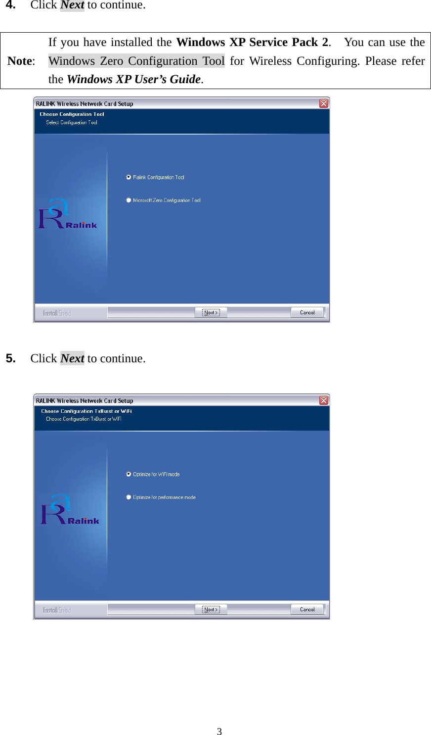  34.  Click Next to continue.  Note: If you have installed the Windows XP Service Pack 2.    You can use the Windows Zero Configuration Tool for Wireless Configuring. Please refer the Windows XP User&rsquo;s Guide.   5.  Click Next to continue.   