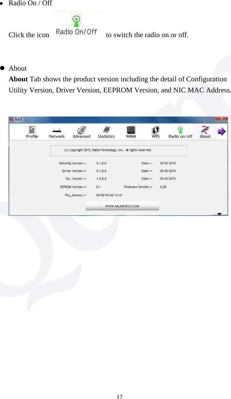  17   z Radio On / Off Click the icon    to switch the radio on or off.   z About About Tab shows the product version including the detail of Configuration Utility Version, Driver Version, EEPROM Version, and NIC MAC Address.                  