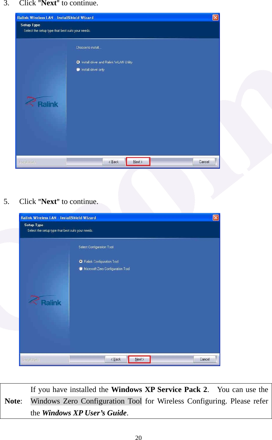  20  3. Click "Next" to continue.        5. Click "Next" to continue.           Note: If you have installed the Windows XP Service Pack 2.    You can use the Windows Zero Configuration Tool for Wireless Configuring. Please refer the Windows XP User&rsquo;s Guide. 