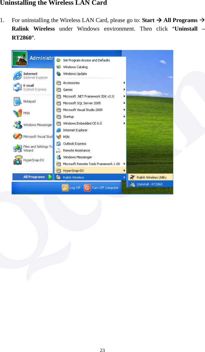  23Uninstalling the Wireless LAN Card  1. For uninstalling the Wireless LAN Card, please go to: Start &AElig; All Programs &AElig; Ralink Wireless under Windows environment. Then click "Uninstall &ndash; RT2860".                       