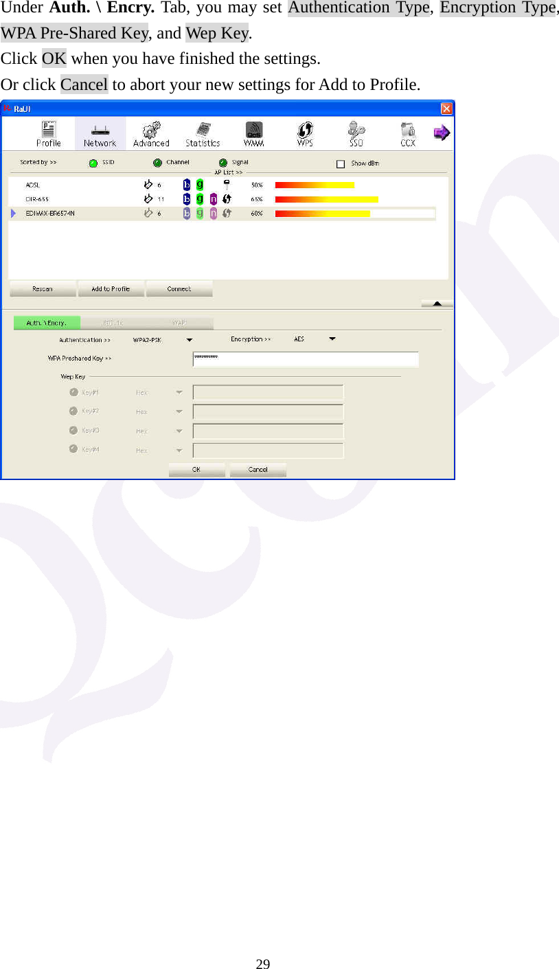  29  Under Auth. \ Encry. Tab, you may set Authentication Type, Encryption Type, WPA Pre-Shared Key, and Wep Key.   Click OK when you have finished the settings. Or click Cancel to abort your new settings for Add to Profile.                   