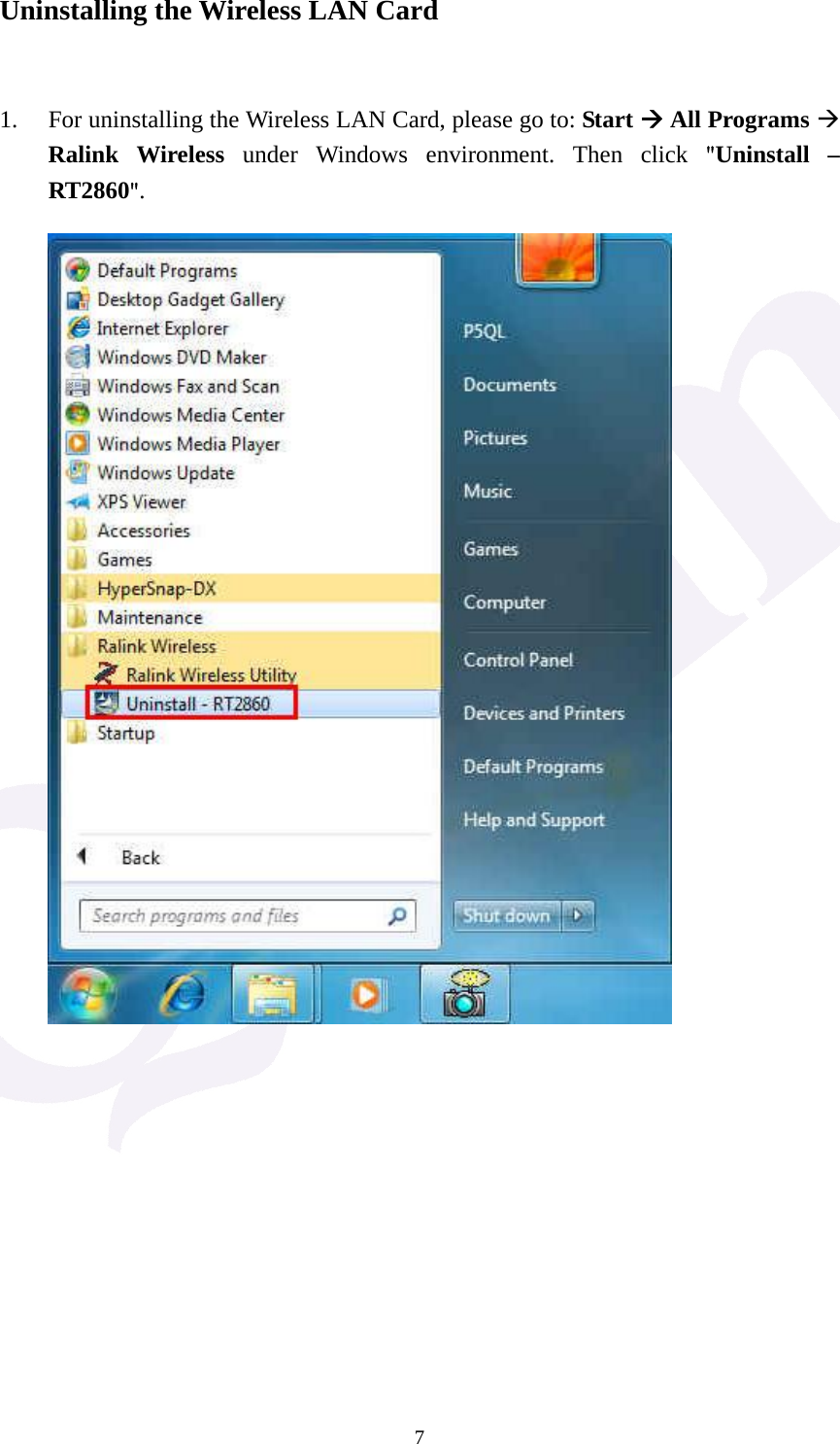  7Uninstalling the Wireless LAN Card   1. For uninstalling the Wireless LAN Card, please go to: Start &AElig; All Programs &AElig; Ralink Wireless under Windows environment. Then click "Uninstall &ndash; RT2860".                 