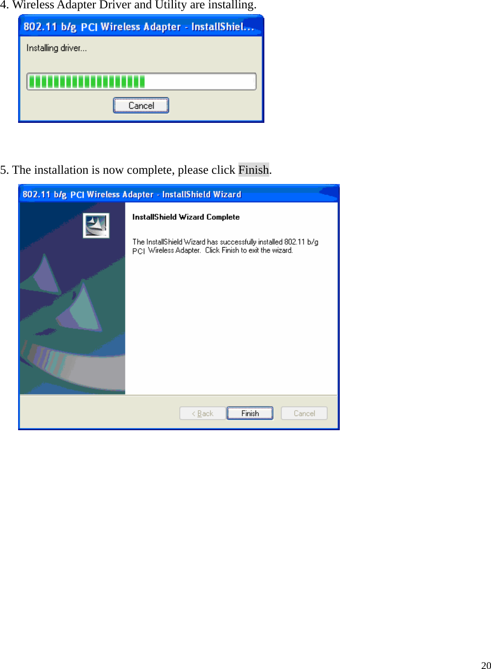  20    4. Wireless Adapter Driver and Utility are installing.    5. The installation is now complete, please click Finish.    
