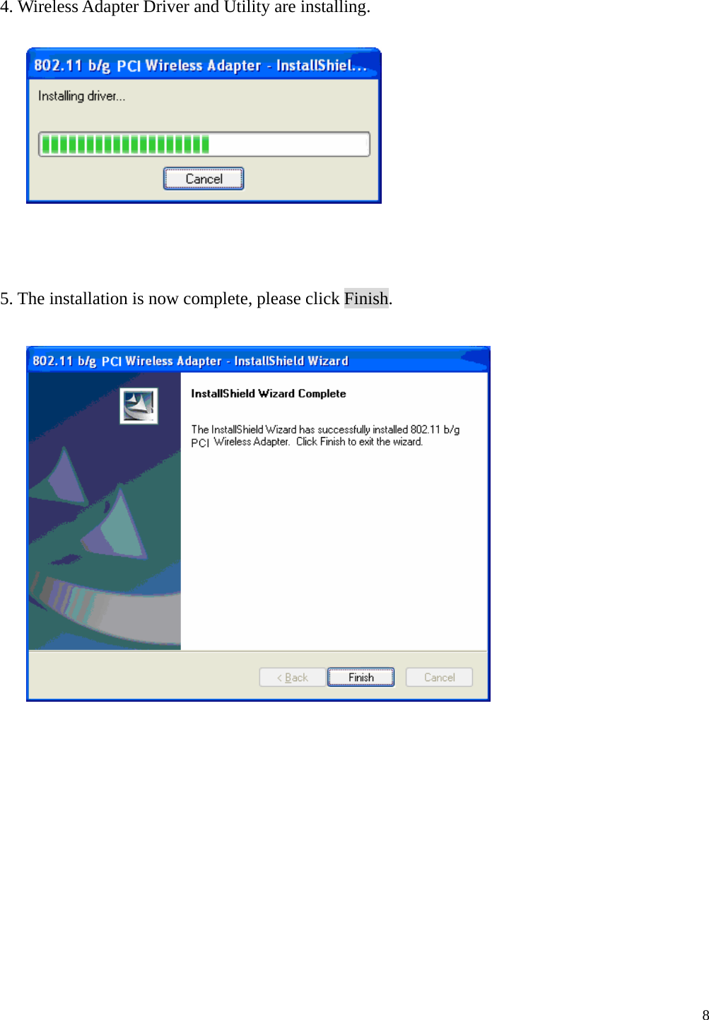  8  4. Wireless Adapter Driver and Utility are installing.      5. The installation is now complete, please click Finish.    