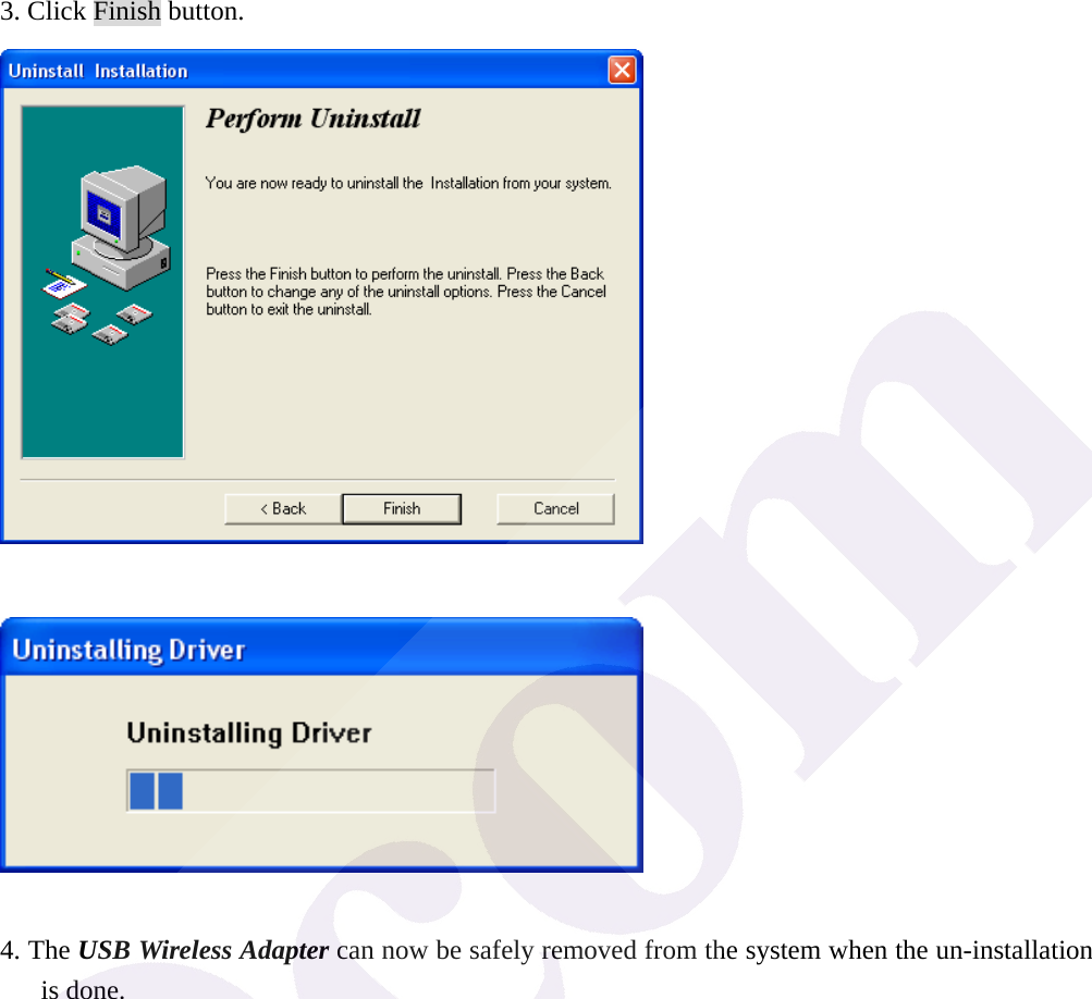 3. Click Finish button.     4. The USB Wireless Adapter can now be safely removed from the system when the un-installation is done. 