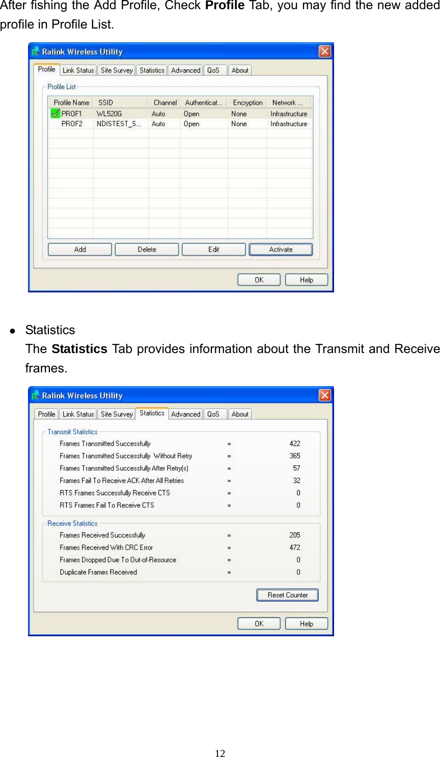  12After fishing the Add Profile, Check Profile Tab, you may find the new added profile in Profile List.   z Statistics The Statistics Tab provides information about the Transmit and Receive frames.   