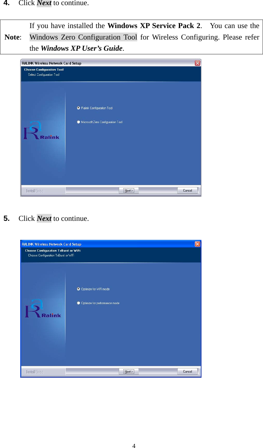  44.  Click Next to continue.  Note: If you have installed the Windows XP Service Pack 2.    You can use the Windows Zero Configuration Tool for Wireless Configuring. Please refer the Windows XP User&rsquo;s Guide.   5.  Click Next to continue.   