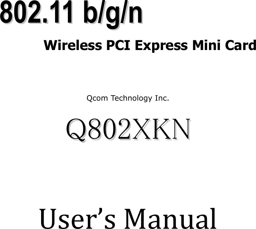     880022..1111  bb//gg//nn  Wireless PCI Express Mini Card  Qcom Technology Inc. QQ880022XXKKNN   User&rsquo;s Manual   