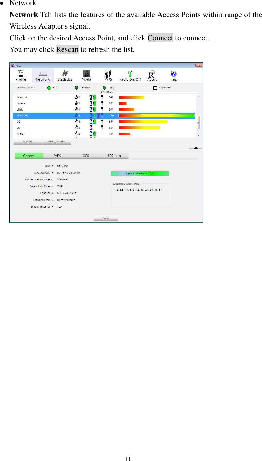   11  Network Network Tab lists the features of the available Access Points within range of the Wireless Adapter's signal. Click on the desired Access Point, and click Connect to connect. You may click Rescan to refresh the list.         