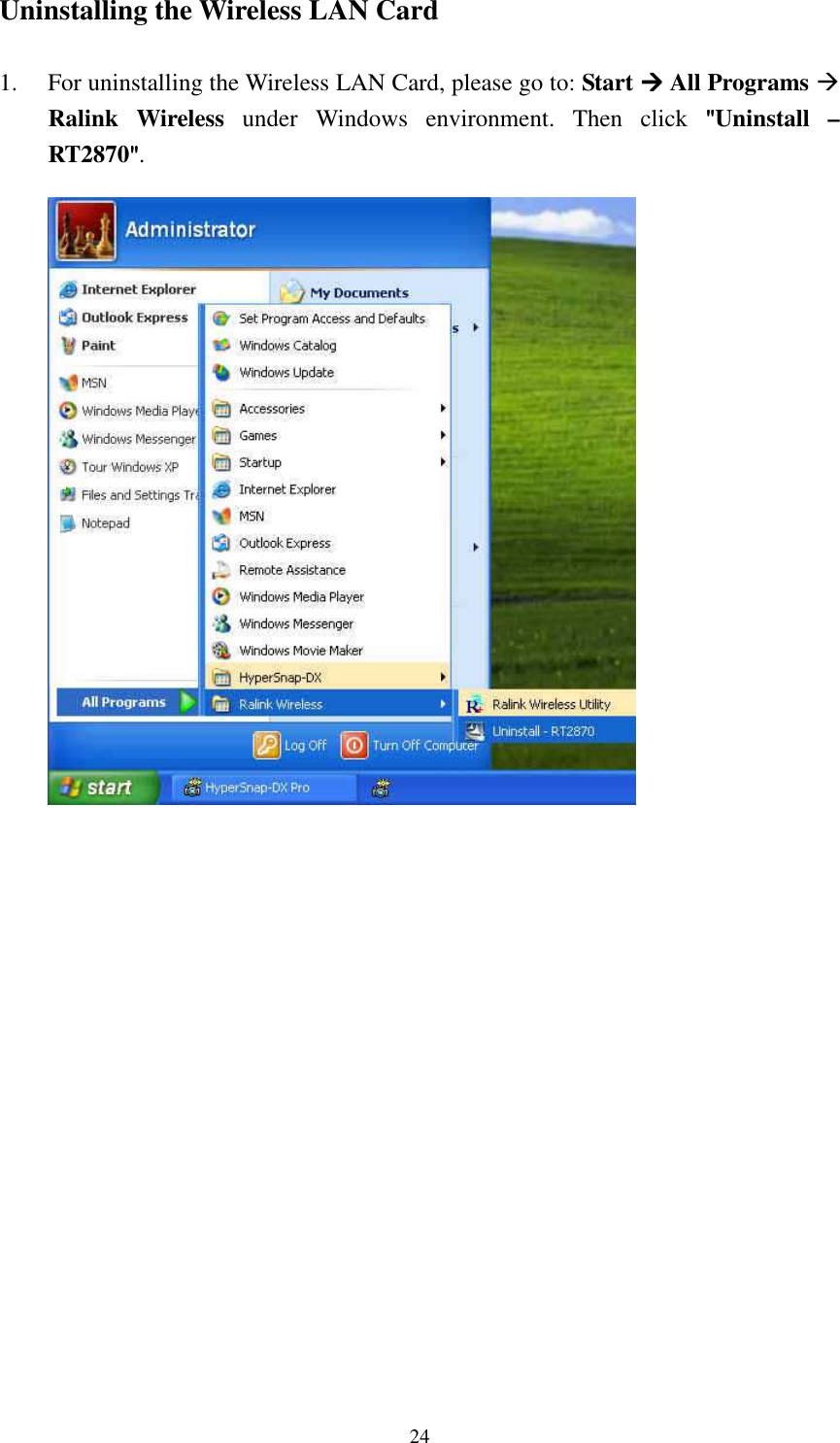   24Uninstalling the Wireless LAN Card  1. For uninstalling the Wireless LAN Card, please go to: Start  All Programs  Ralink  Wireless  under  Windows  environment.  Then  click  """"Uninstall  &ndash; RT2870"""".                       