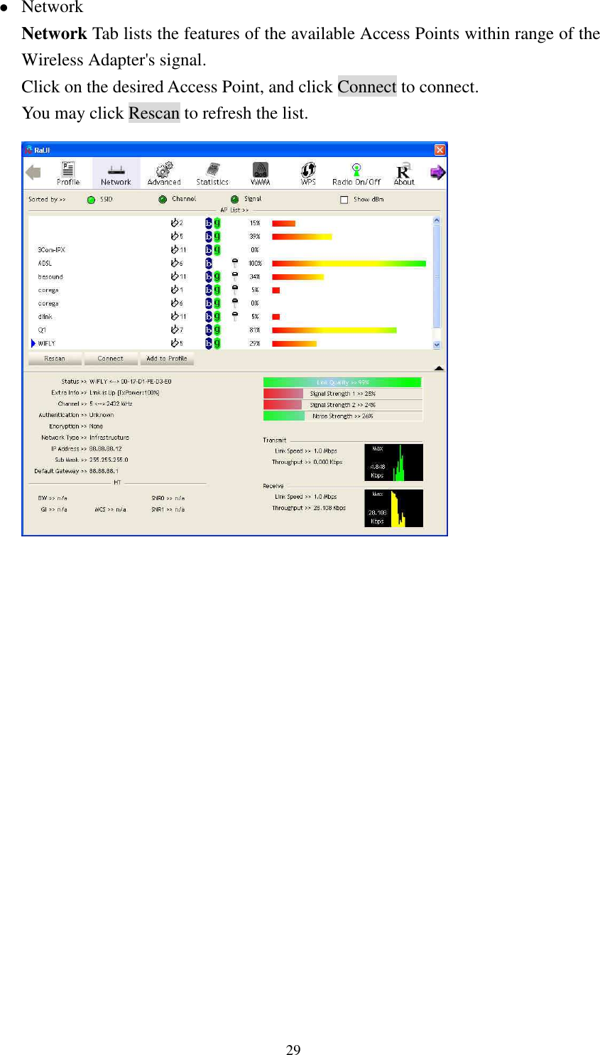   29 Network Network Tab lists the features of the available Access Points within range of the Wireless Adapter's signal. Click on the desired Access Point, and click Connect to connect. You may click Rescan to refresh the list.                    