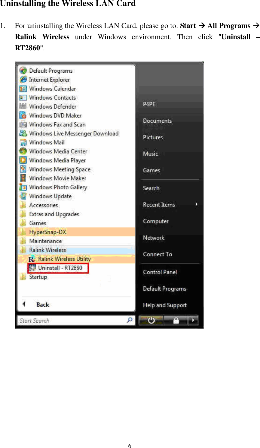   6 Uninstalling the Wireless LAN Card  1. For uninstalling the Wireless LAN Card, please go to: Start  All Programs  Ralink  Wireless  under  Windows  environment.  Then  click  """"Uninstall  &ndash; RT2860"""".                