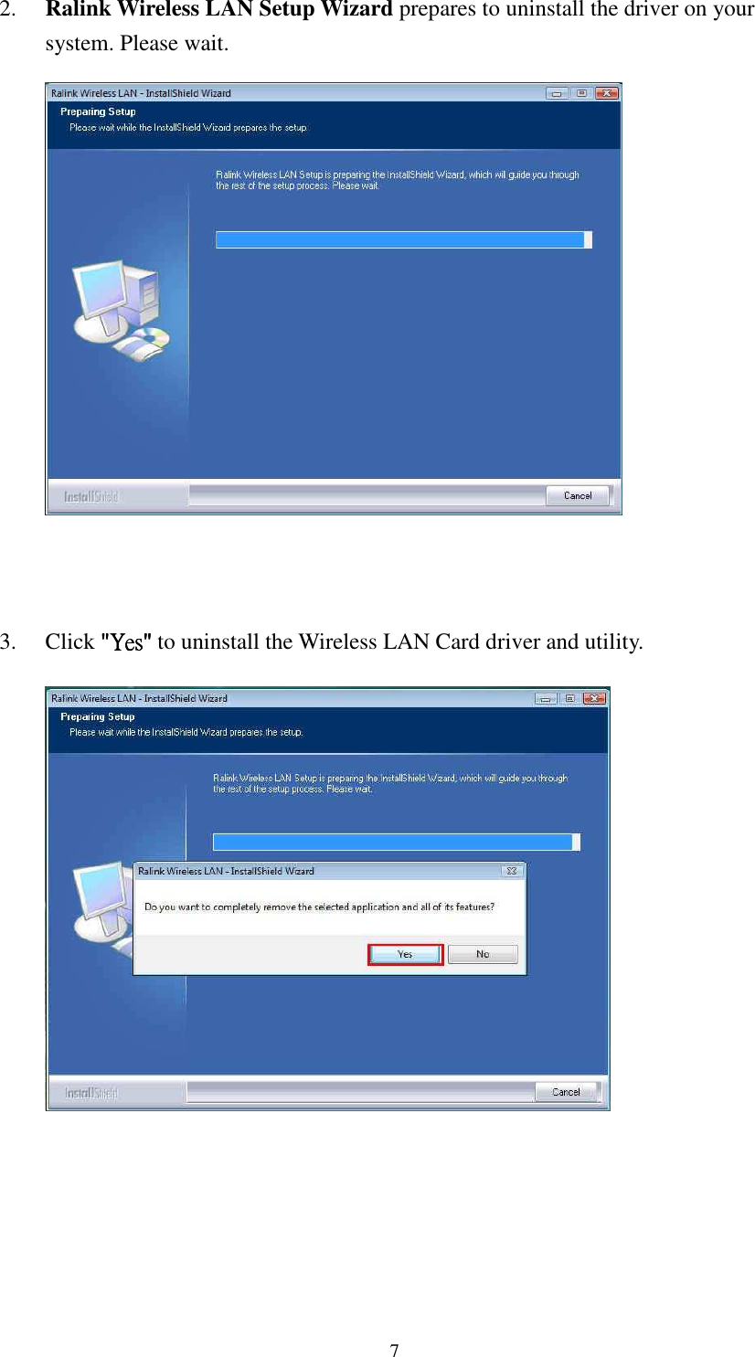   7 2. Ralink Wireless LAN Setup Wizard prepares to uninstall the driver on your system. Please wait.          3. Click """"YesYesYesYes"""" to uninstall the Wireless LAN Card driver and utility.            