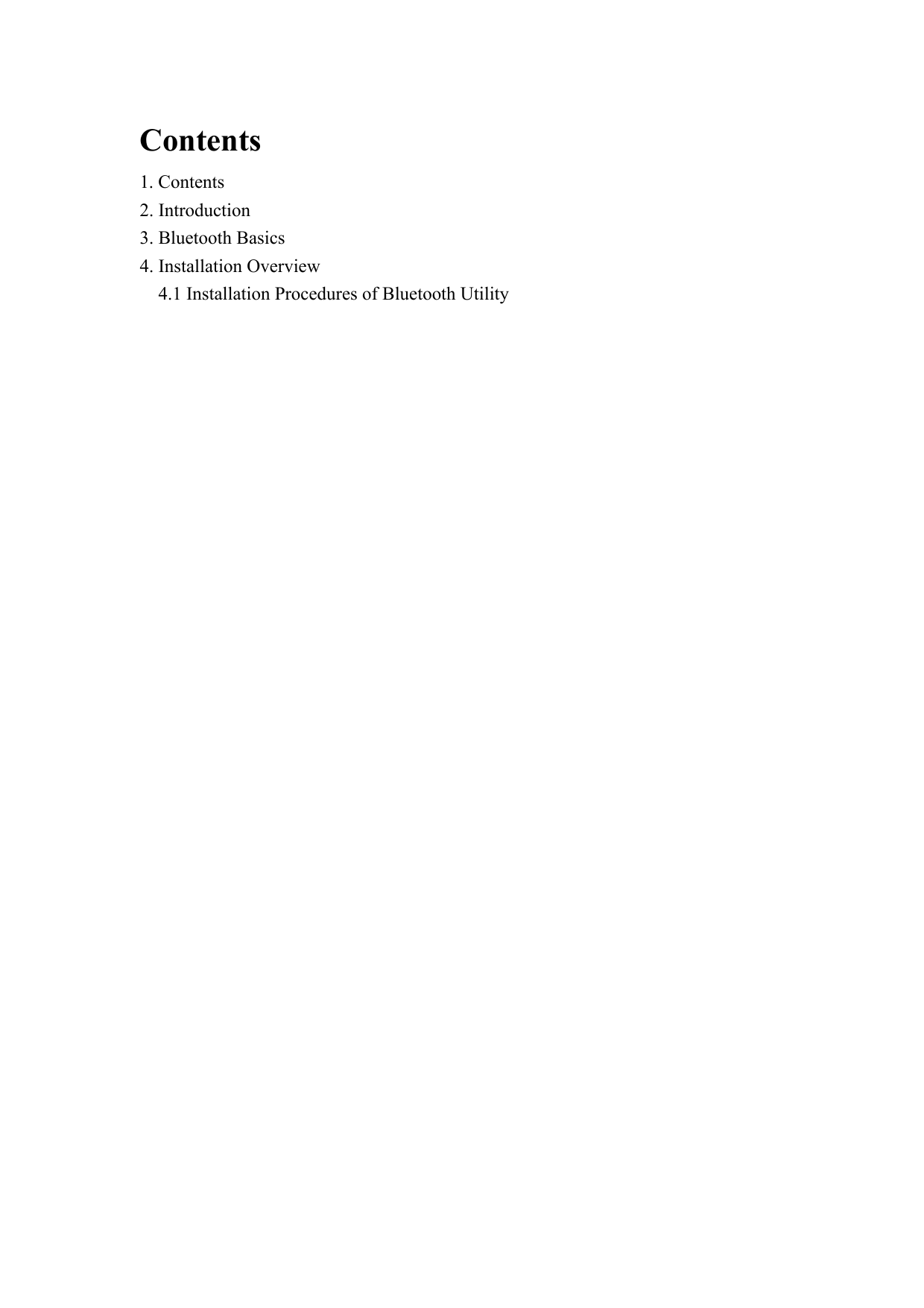 Contents 1. Contents 2. Introduction 3. Bluetooth Basics 4. Installation Overview   4.1 Installation Procedures of Bluetooth Utility                                