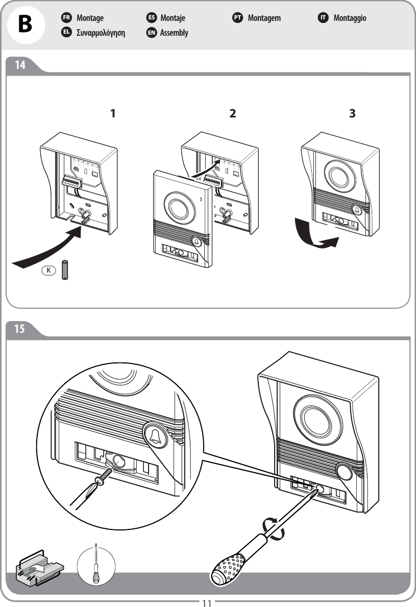 MontageΣυναρμολόγησηMontajeAssemblyMontagem MontaggioFR ES PT ITEL ENB1114153 1 2 K654321654321