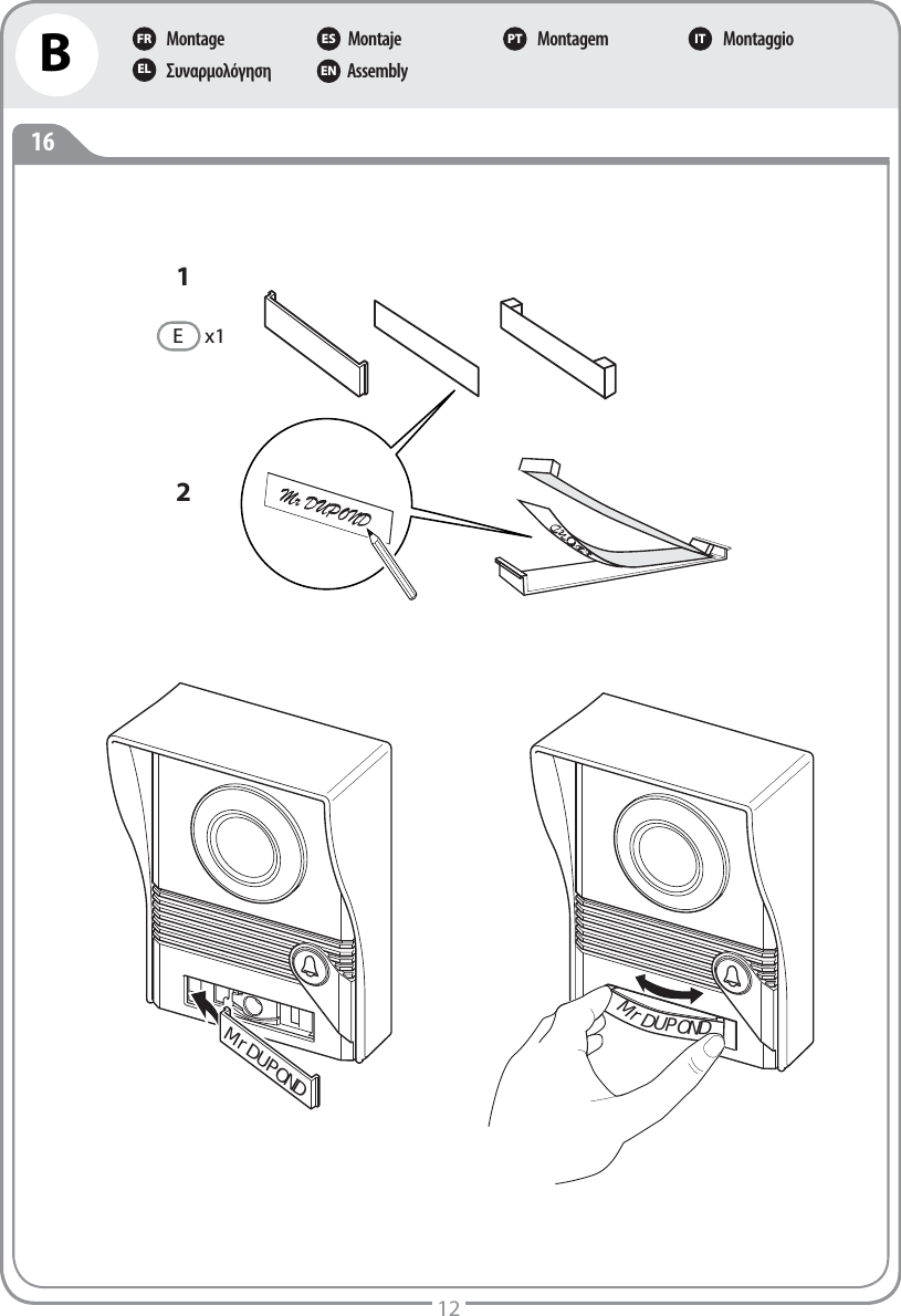 MontageΣυναρμολόγησηMontajeAssemblyMontagem MontaggioFR ES PT ITEL ENB1216Mr DUPONDEx1Mr DUPOND21 