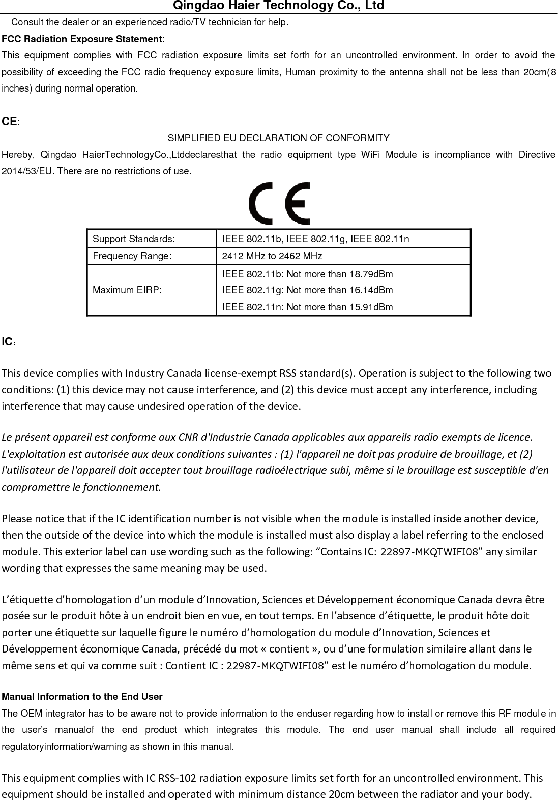 Qingdao Haier Technology Co., Ltd  Cet équipement est conforme aux limites d&apos;exposition aux radiations IC CNR-102 établies pour un environnement non contrôlé. Cet équipement doit être installé et utilisé avec une distance minimale de 20 cm entre le radiateur et votre corps. 