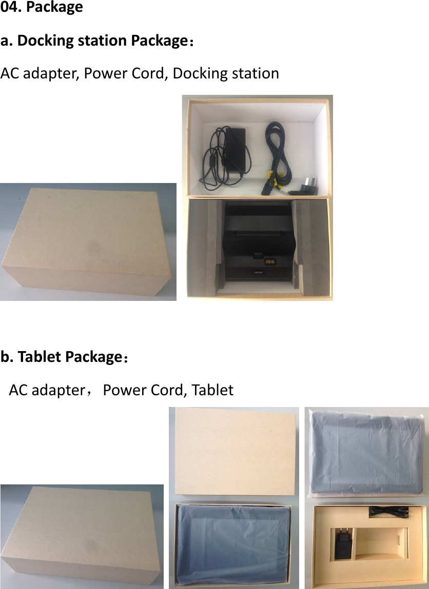 04.Packagea.DockingstationPackage：ACadapter,PowerCord,Dockingstationb.TabletPackage：ACadapter，PowerCord,Tablet  