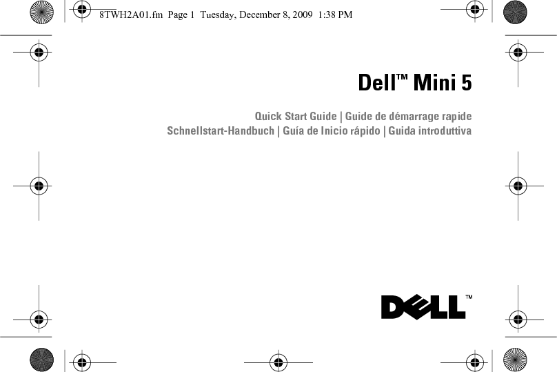  Dell™ Mini 5Quick Start Guide | Guide de démarrage rapideSchnellstart-Handbuch | Guía de Inicio rápido | Guida introduttiva8TWH2A01.fm  Page 1  Tuesday, December 8, 2009  1:38 PM